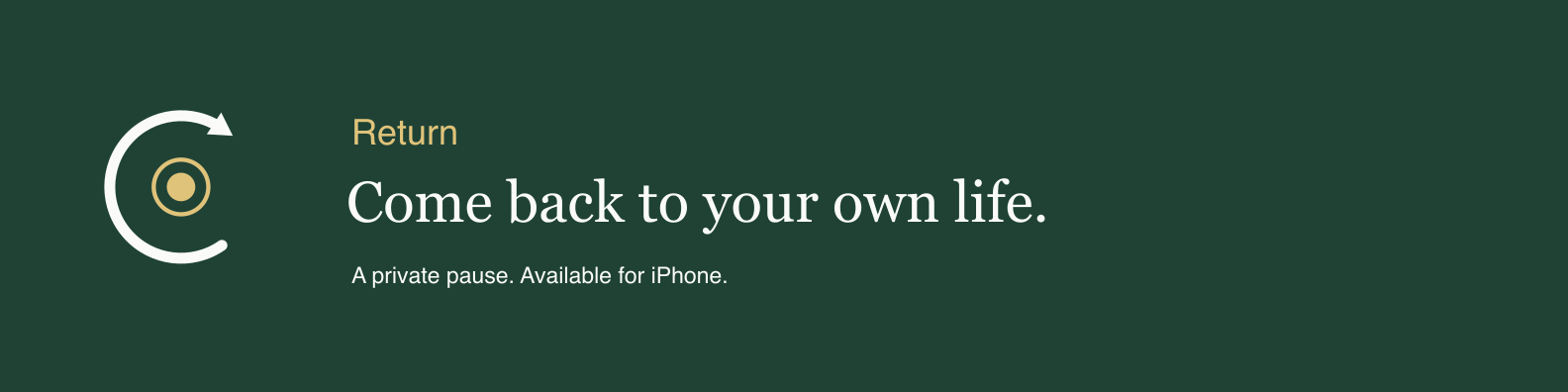Return: Come back to your own life